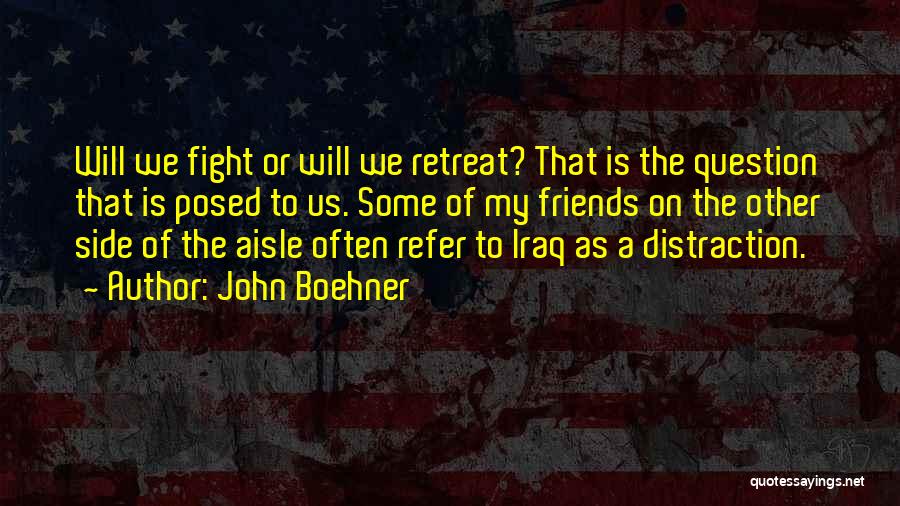 Fight For My Friends Quotes By John Boehner