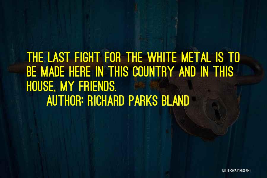 Fight For My Friends Quotes By Richard Parks Bland