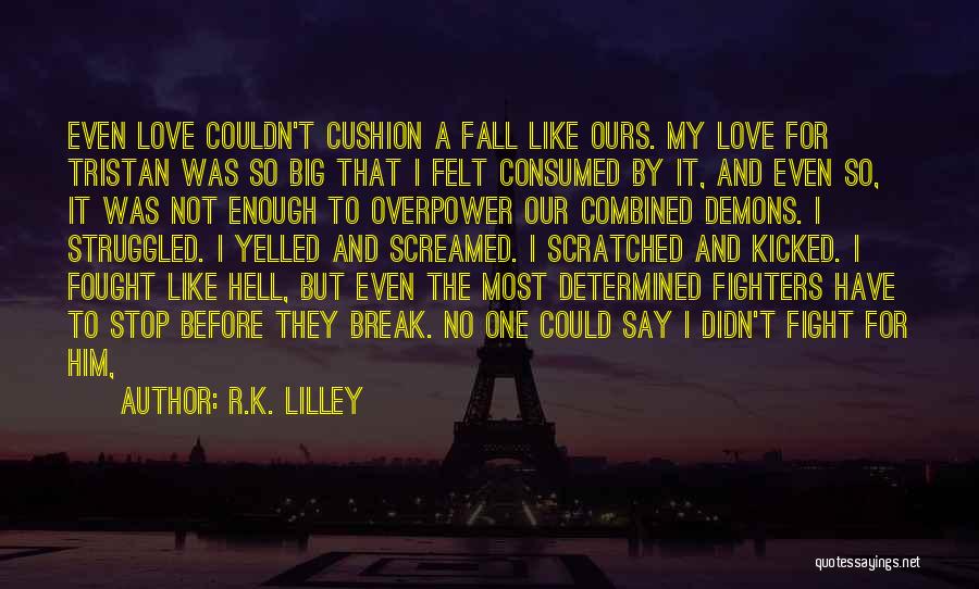 Fight For Our Love Quotes By R.K. Lilley
