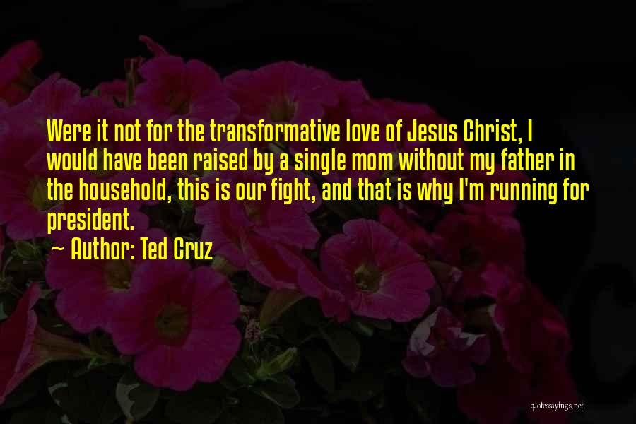 Fight For Our Love Quotes By Ted Cruz