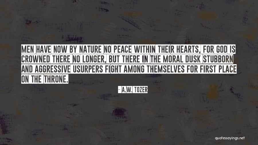 Fight For Peace Quotes By A.W. Tozer Fight For Peace Quotes By A.W. Tozer