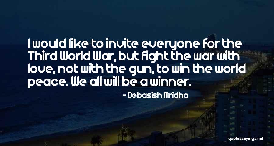 Fight For Peace Quotes By Debasish Mridha Fight For Peace Quotes By Debasish Mridha