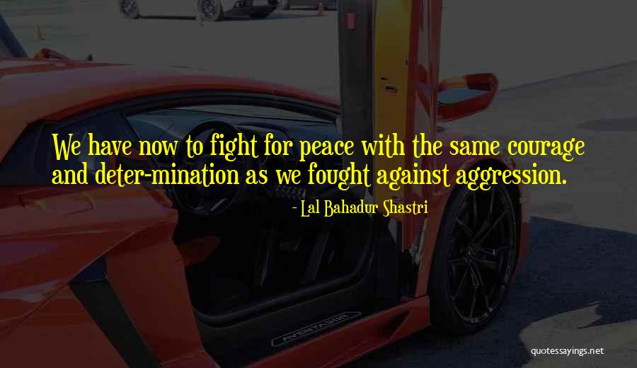 Fight For Peace Quotes By Lal Bahadur Shastri Fight For Peace Quotes By Lal Bahadur Shastri