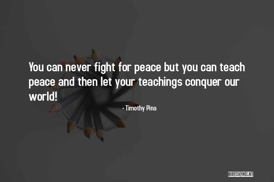 Fight For Peace Quotes By Timothy Pina Fight For Peace Quotes By Timothy Pina