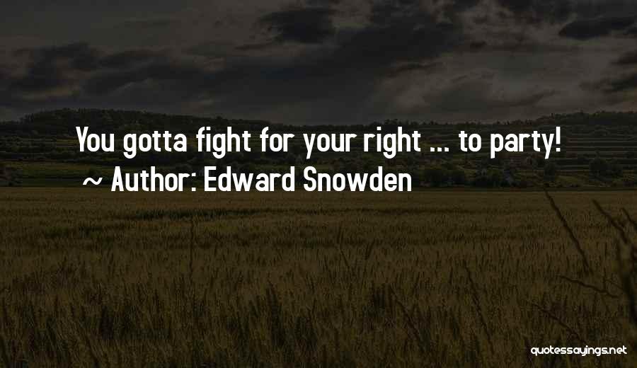 Fight For Right Quotes By Edward Snowden