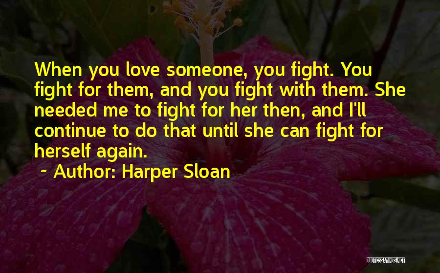 Fight For Someone Quotes By Harper Sloan