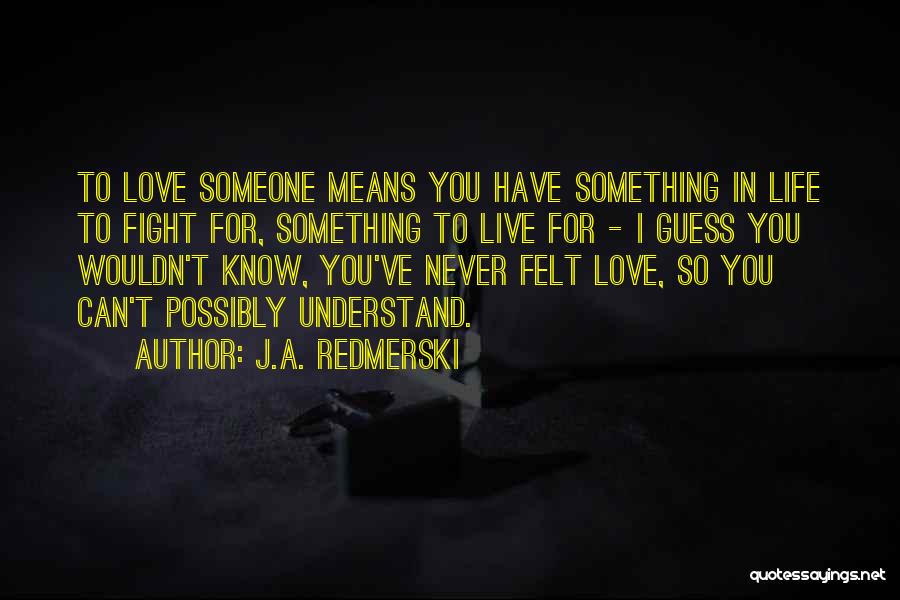 Fight For Someone Quotes By J.A. Redmerski