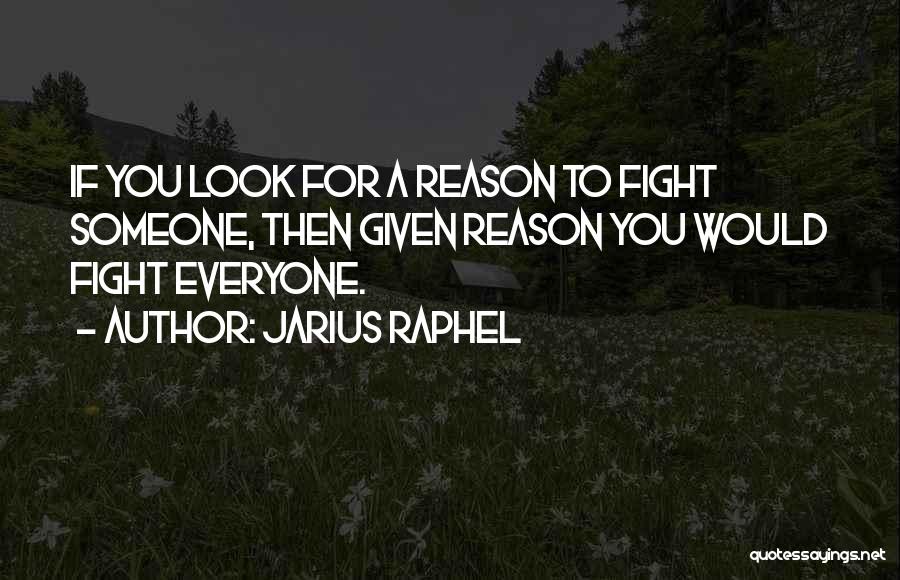 Fight For Someone Quotes By Jarius Raphel