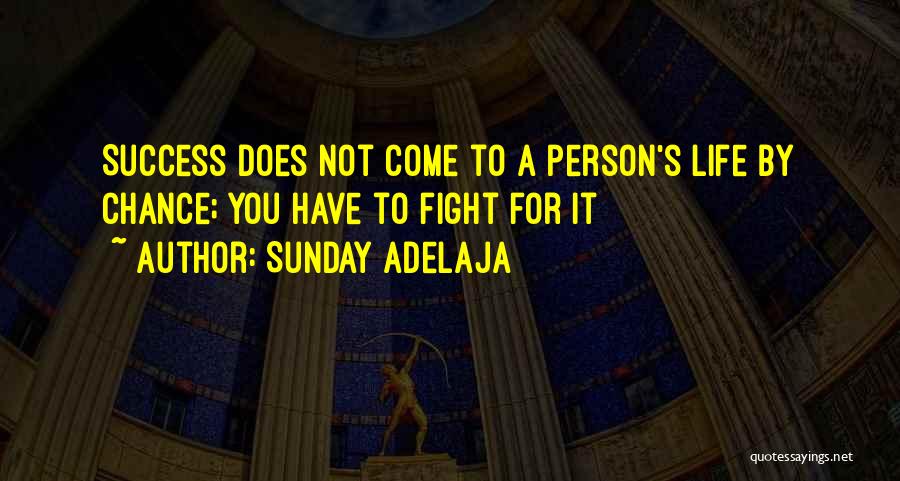 Fight For Success Quotes By Sunday Adelaja