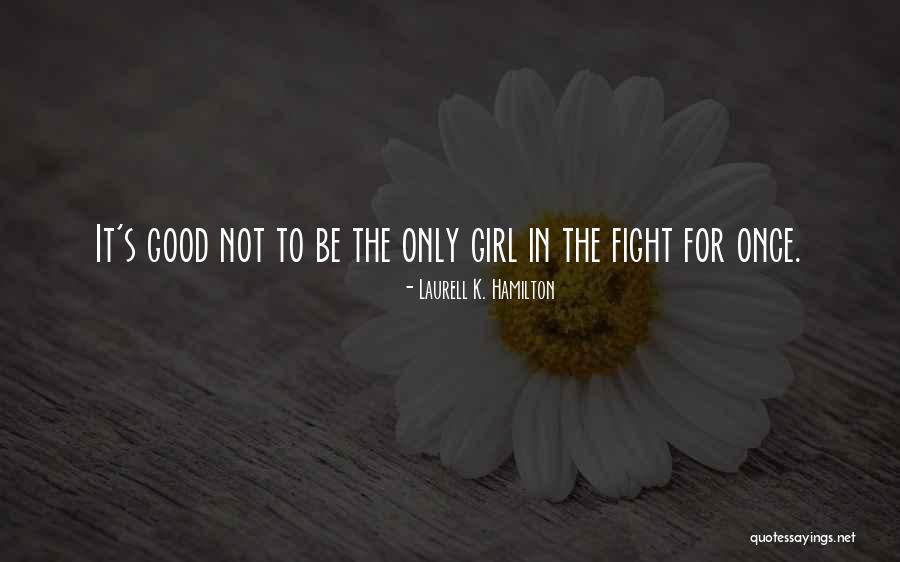 Fight For The Girl Quotes By Laurell K. Hamilton Fight For The Girl Quotes By Laurell K. Hamilton