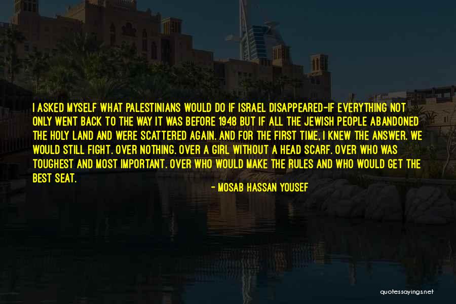 Fight For The Girl Quotes By Mosab Hassan Yousef Fight For The Girl Quotes By Mosab Hassan Yousef