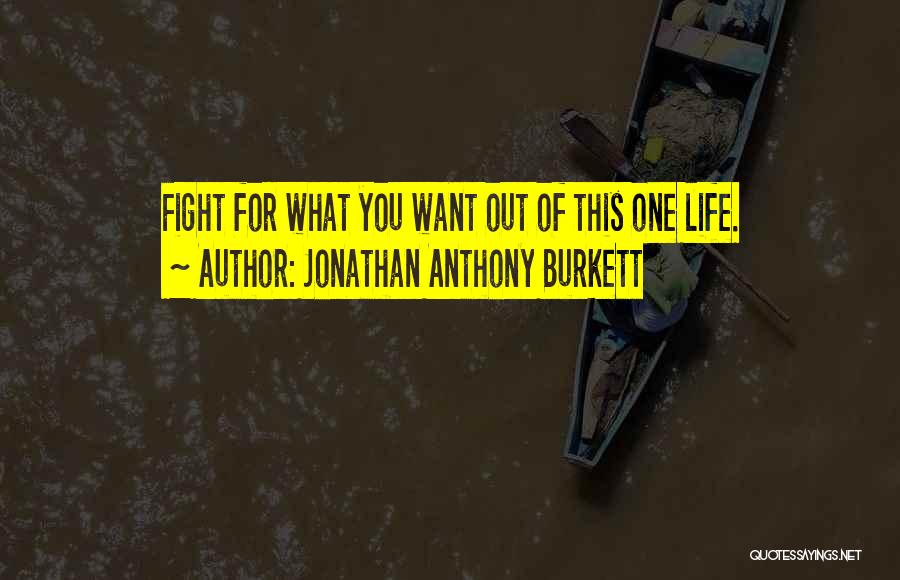 Fight For The One You Love Quotes By Jonathan Anthony Burkett