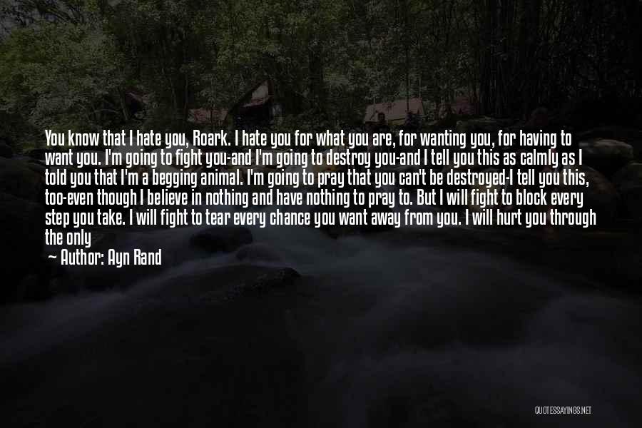 Fight For The Things You Want Quotes By Ayn Rand