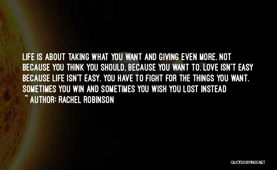 Fight For The Things You Want Quotes By Rachel Robinson