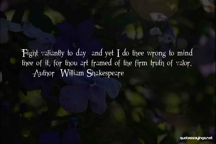 Fight For The Truth Quotes By William Shakespeare