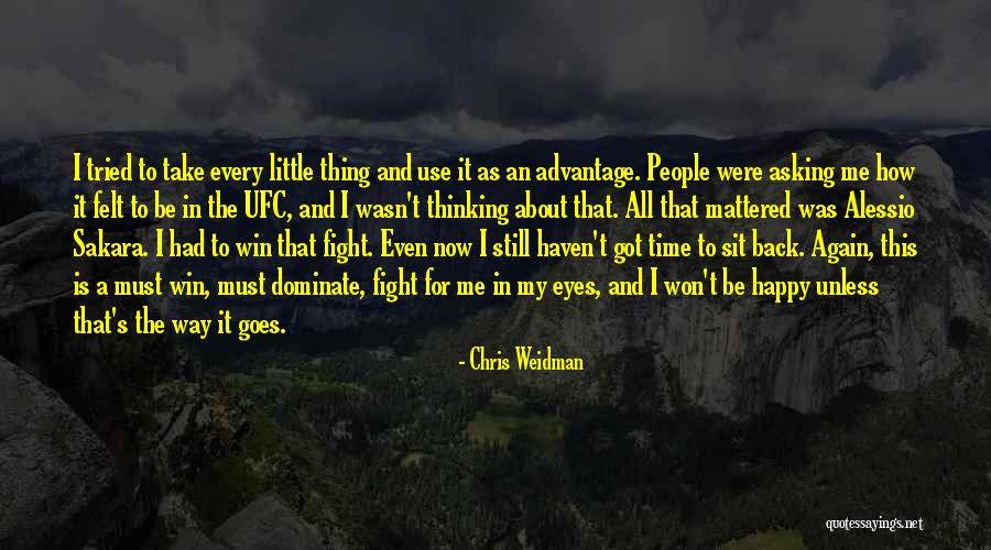 Fight For The Win Quotes By Chris Weidman Fight For The Win Quotes By Chris Weidman