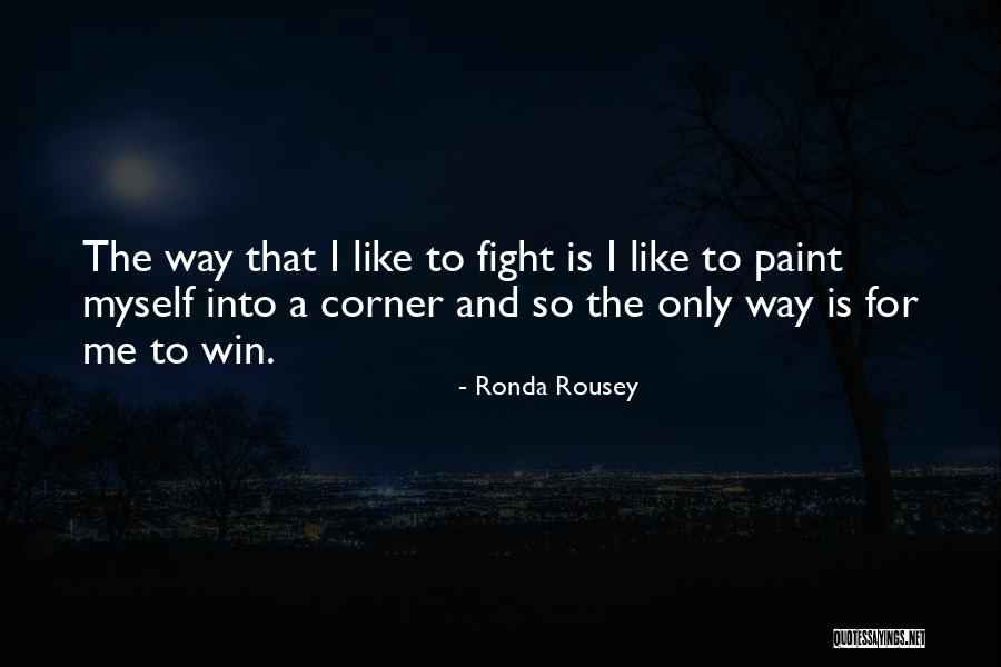 Fight For The Win Quotes By Ronda Rousey Fight For The Win Quotes By Ronda Rousey
