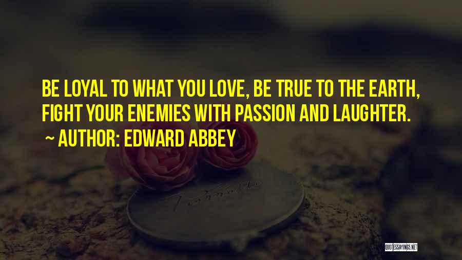 Fight For True Love Quotes By Edward Abbey