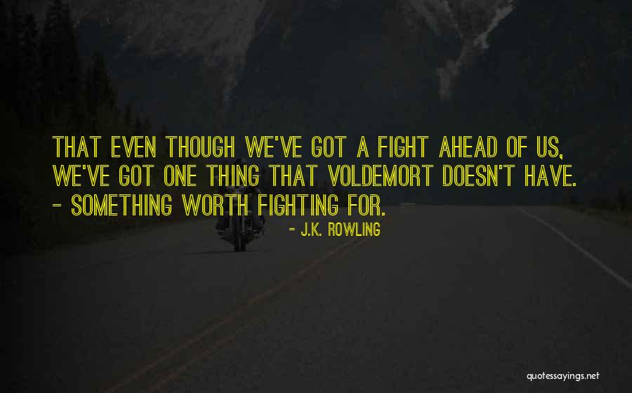 Fight For Us Quotes By J.K. Rowling Fight For Us Quotes By J.K. Rowling