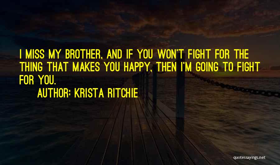 Fight For What Makes You Happy Quotes By Krista Ritchie