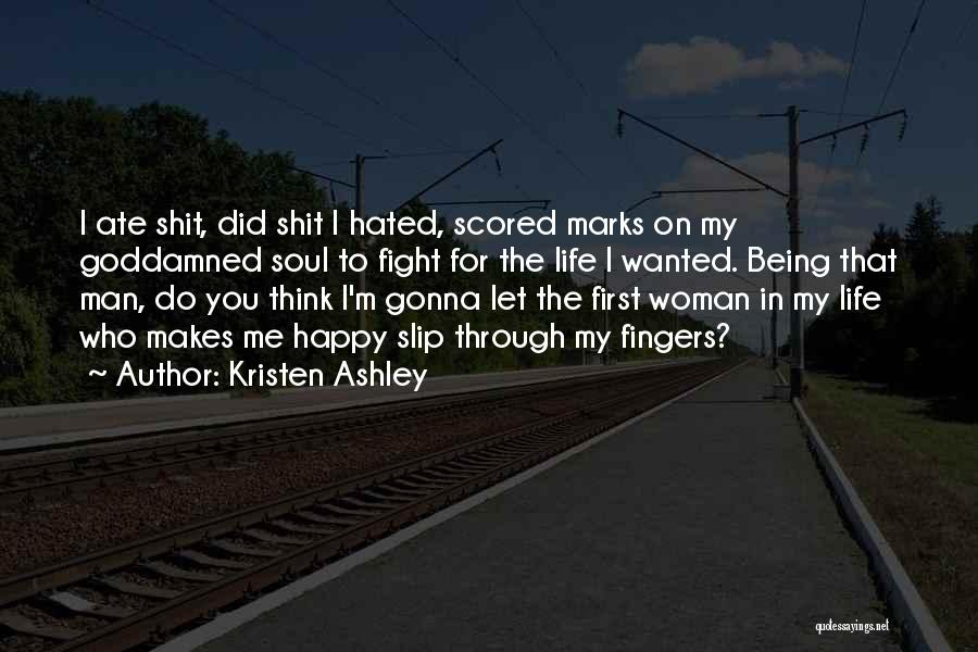 Fight For What Makes You Happy Quotes By Kristen Ashley