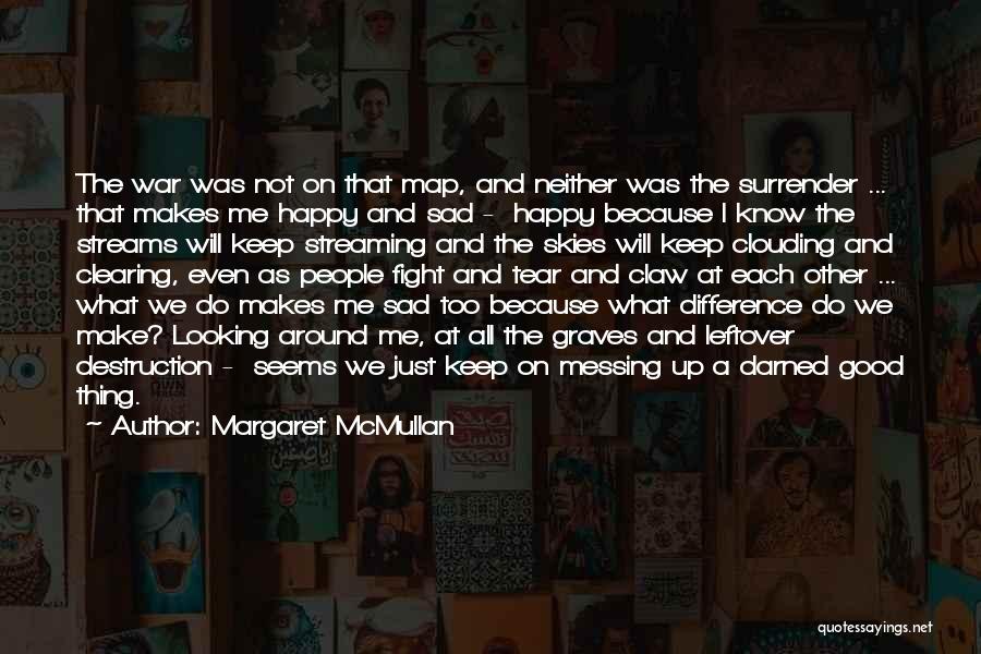Fight For What Makes You Happy Quotes By Margaret McMullan