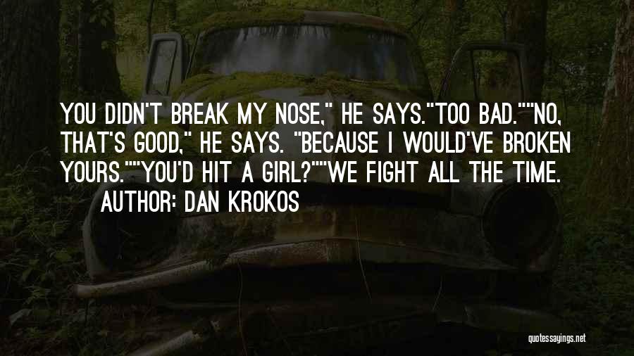 Fight For What U Want Quotes By Dan Krokos