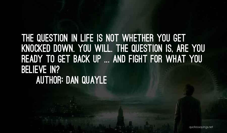 Fight For What You Believe In Quotes By Dan Quayle