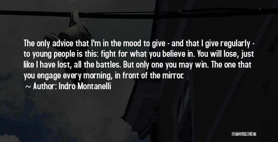 Fight For What You Believe In Quotes By Indro Montanelli