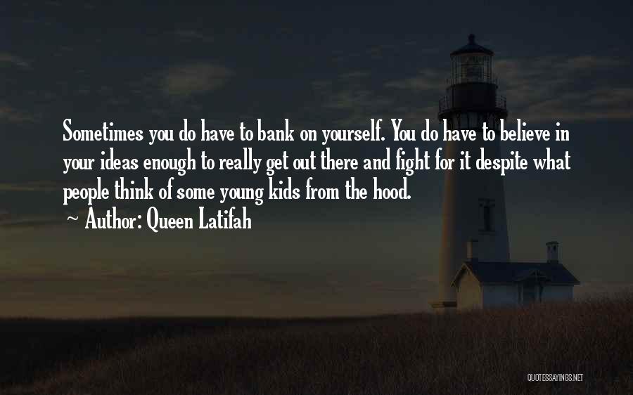 Fight For What You Believe In Quotes By Queen Latifah