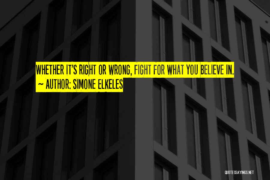 Fight For What You Believe In Quotes By Simone Elkeles