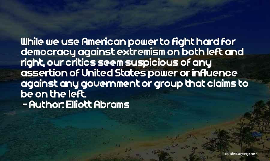 Fight For What You Think Is Right Quotes By Elliott Abrams