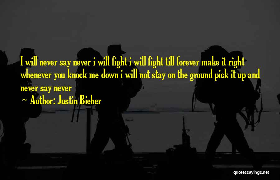 Fight For What You Think Is Right Quotes By Justin Bieber