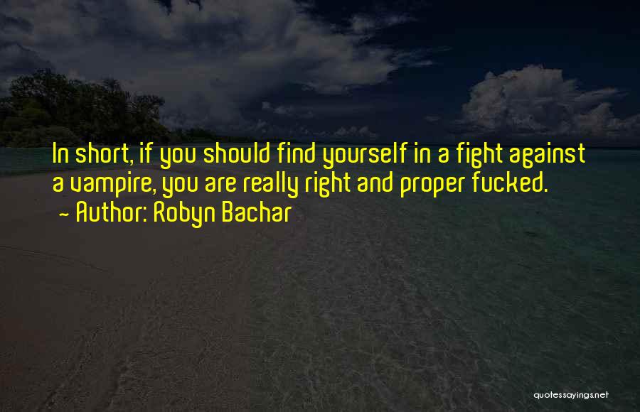 Fight For What You Think Is Right Quotes By Robyn Bachar