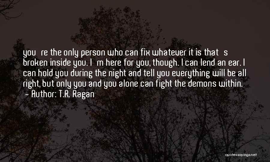 Fight For What You Think Is Right Quotes By T.R. Ragan