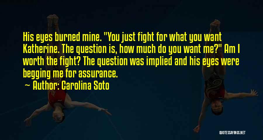 Fight For What You Want Quotes By Carolina Soto