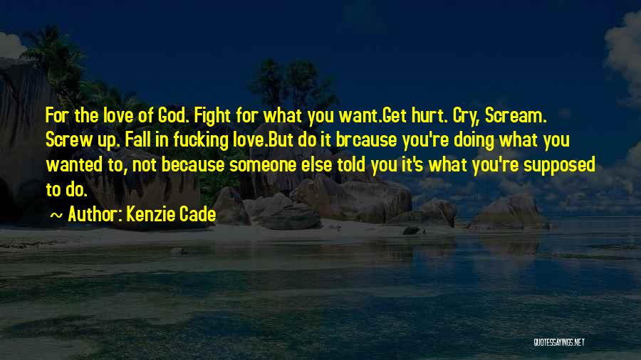 Fight For What You Want Quotes By Kenzie Cade