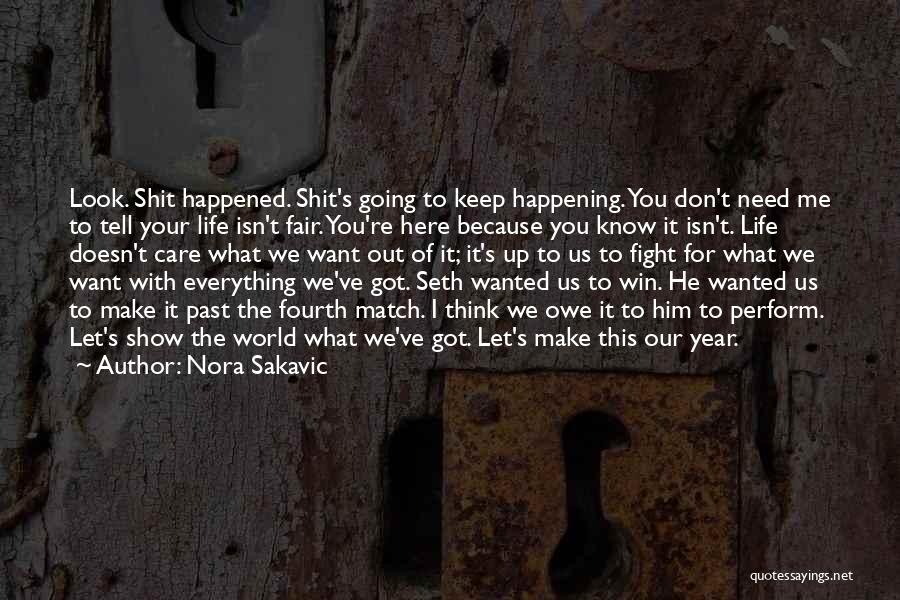 Fight For What You Want Quotes By Nora Sakavic