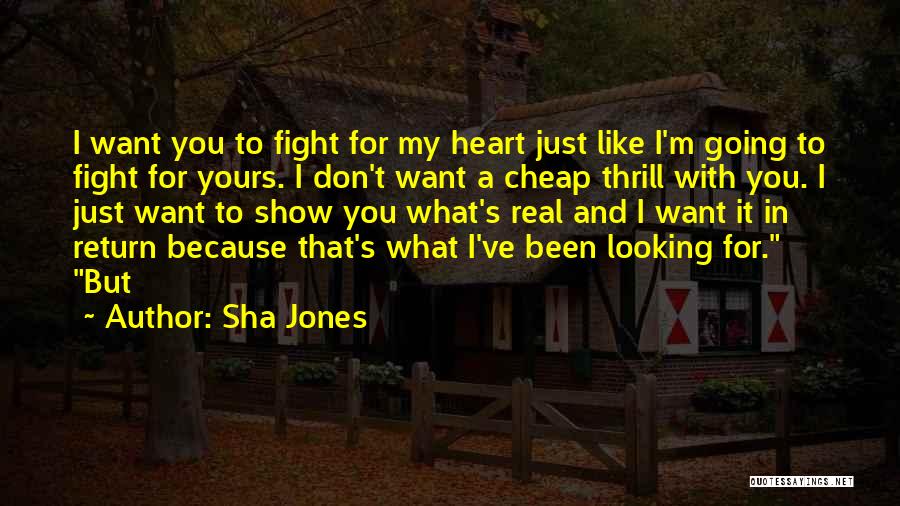 Fight For What You Want Quotes By Sha Jones