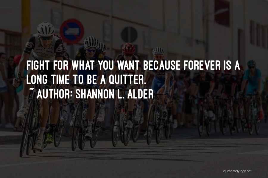 Fight For What You Want Quotes By Shannon L. Alder