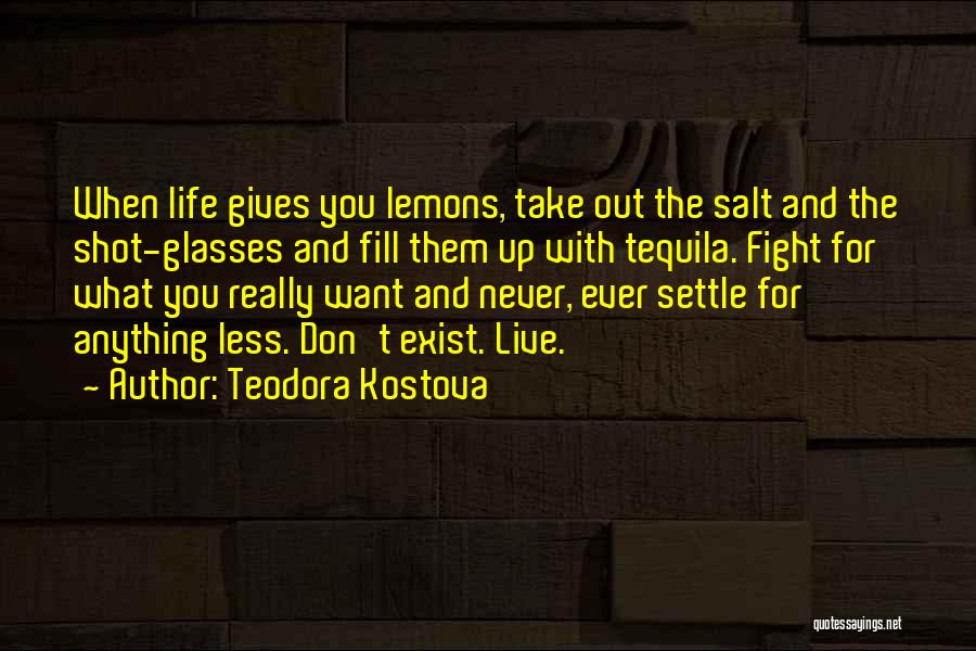 Fight For What You Want Quotes By Teodora Kostova