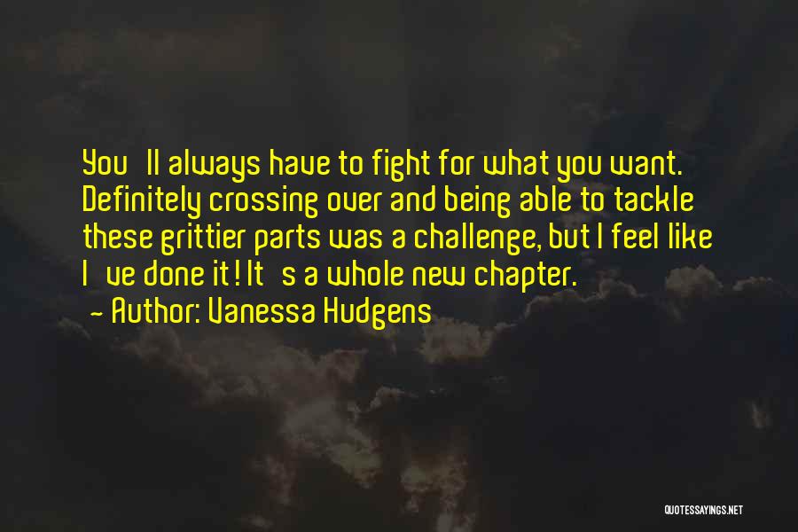 Fight For What You Want Quotes By Vanessa Hudgens