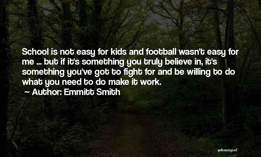 Fight For You Believe Quotes By Emmitt Smith