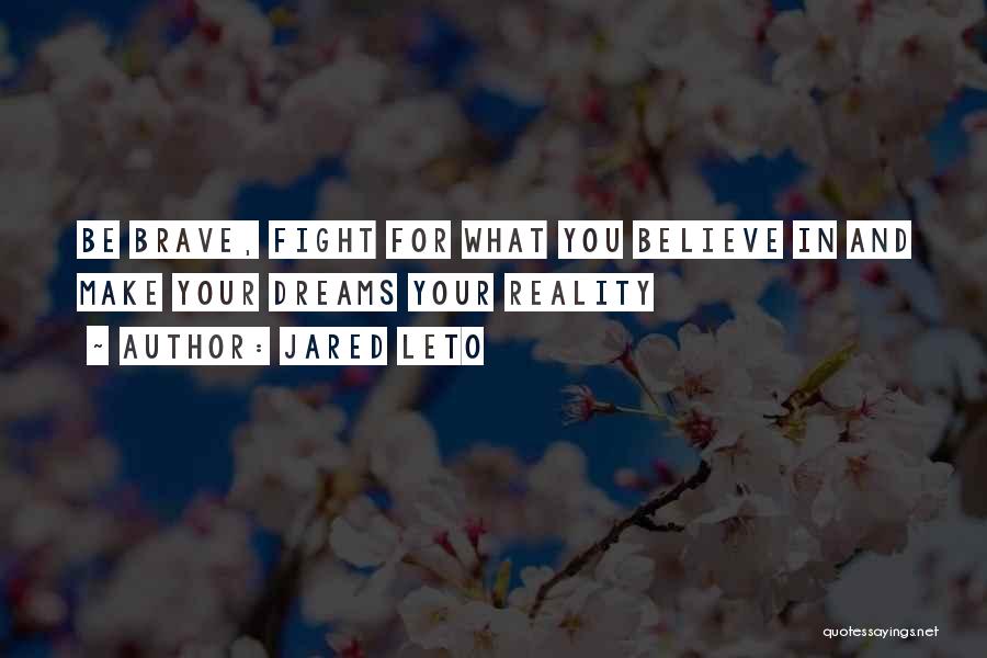 Fight For You Believe Quotes By Jared Leto