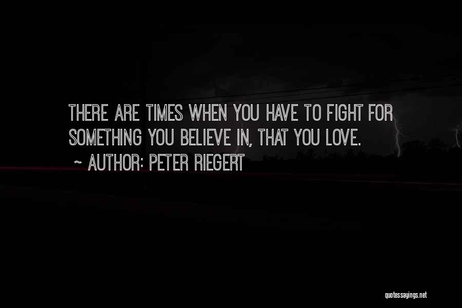 Fight For You Believe Quotes By Peter Riegert