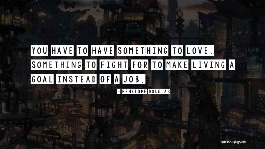 Fight For You Love Quotes By Penelope Douglas Fight For You Love Quotes By Penelope Douglas