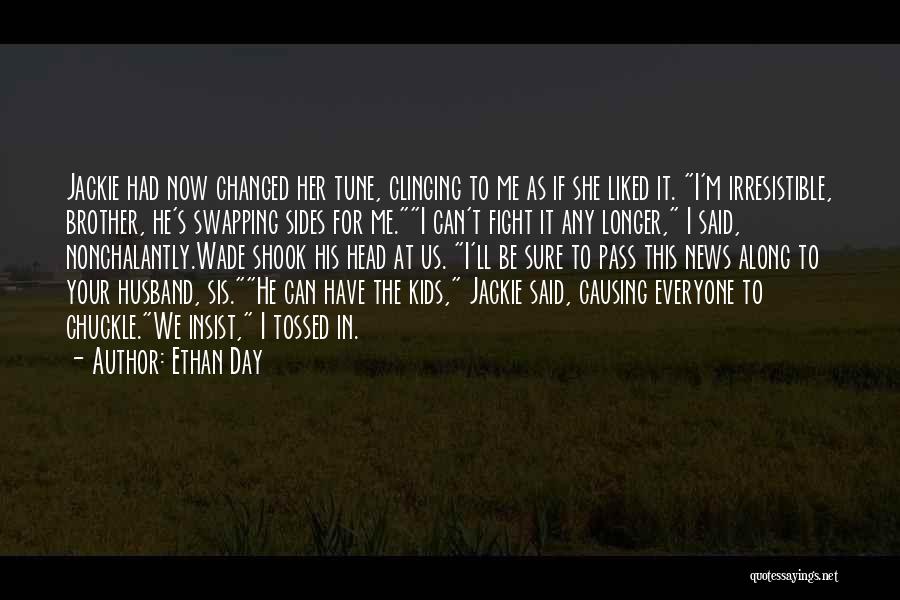 Fight For Your Brother Quotes By Ethan Day