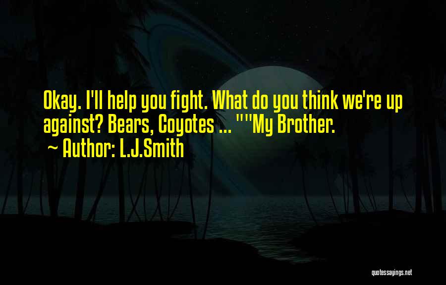 Fight For Your Brother Quotes By L.J.Smith
