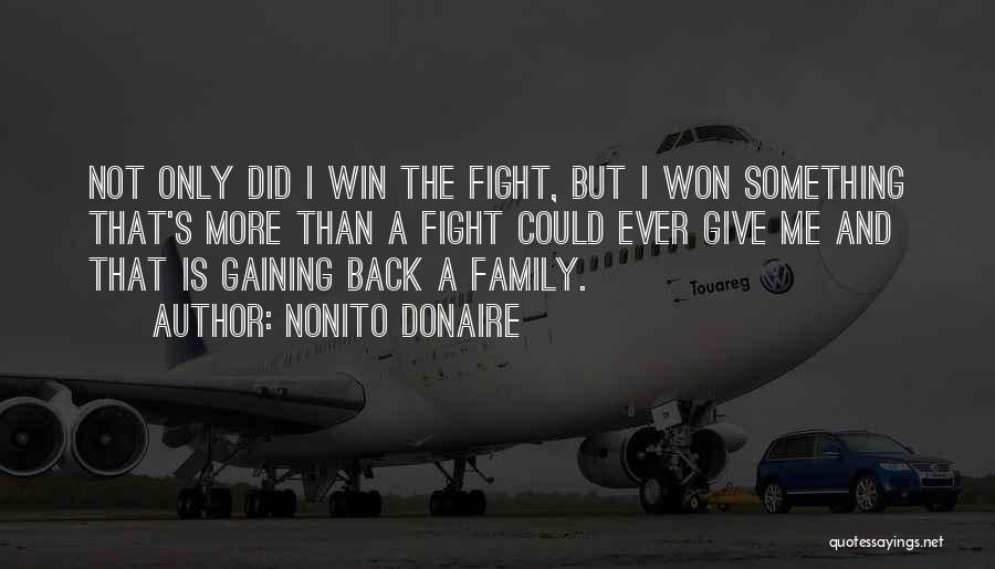 Fight For Your Family Quotes By Nonito Donaire