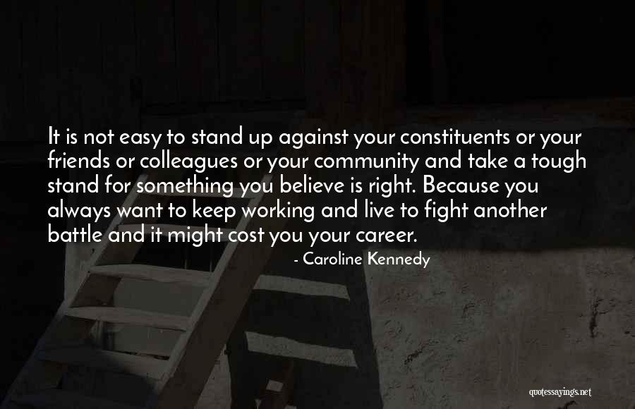 Fight For Your Friends Quotes By Caroline Kennedy